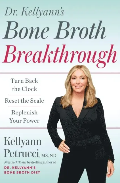 ND Kellyann Petrucci, MS - Dr. Kellyann's Bone Broth Breakthrough, E-bok. Tillgänglighet: Lägg i varukorg