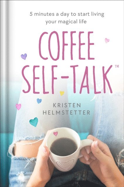 Kristen Helmstetter - Coffee Self-Talk, E-bok. Tillgänglighet: Lägg i varukorg