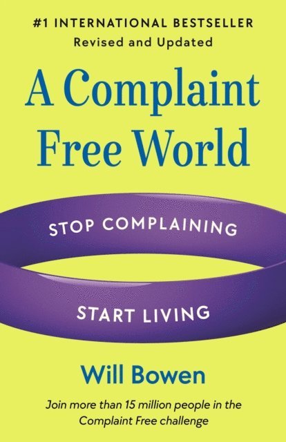 Will Bowen - Complaint Free World, Revised and Updated, E-bok