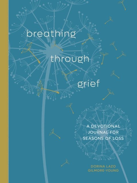 Dorina Lazo Gilmore-Young - Breathing Through Grief, E-bok