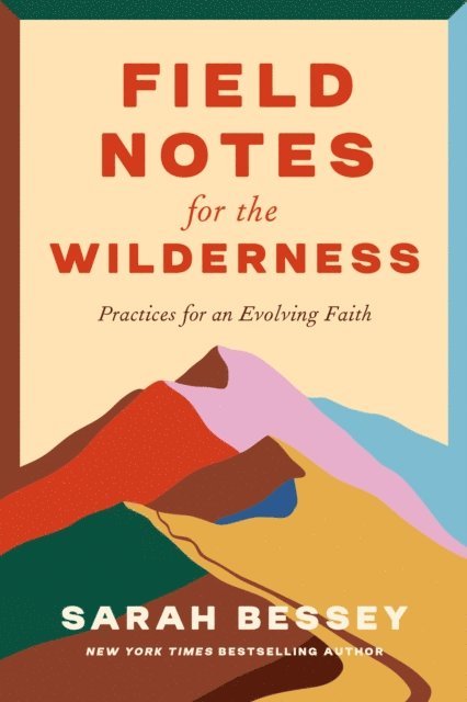 Sarah Bessey - Field Notes for the Wilderness, E-bok