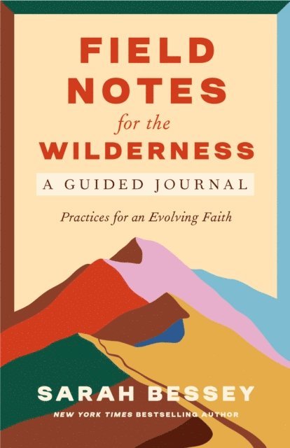 Sarah Bessey - Field Notes for the Wilderness: A Guided Journal, E-bok