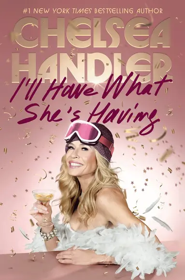 Chelsea Handler - I'll Have What She's Having, Inbunden