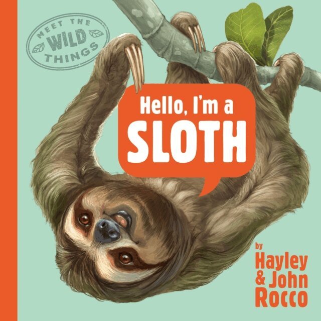 Hayley Rocco - Hello, I'm a Sloth (Meet the Wild Things, Book 1), E-bok