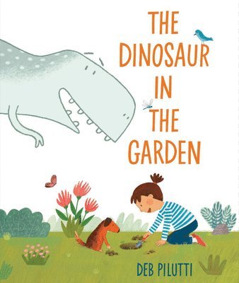 Deb Pilutti - The Dinosaur in the Garden, Inbunden