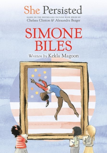 Chelsea Clinton, Kekla Magoon - She Persisted: Simone Biles, E-bok