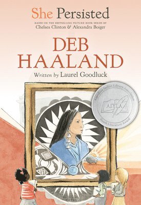 Laurel Goodluck, Chelsea Clinton - She Persisted: Deb Haaland, Inbunden