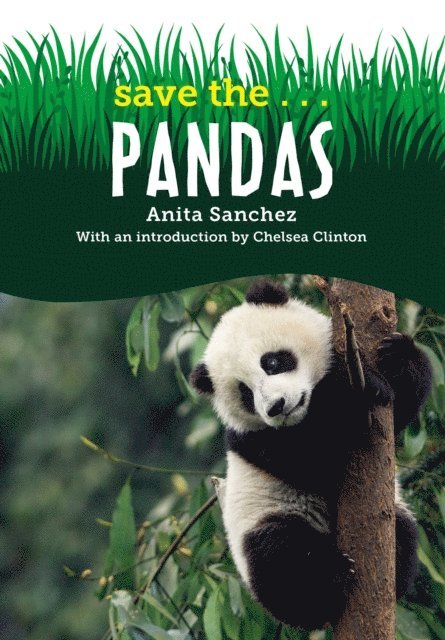 Chelsea Clinton, Anita Sanchez - Save the...Pandas, E-bok
