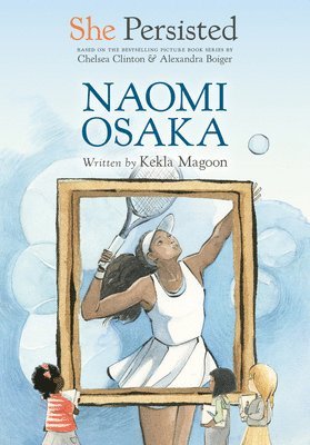 Kekla Magoon, Chelsea Clinton - She Persisted: Naomi Osaka, Inbunden