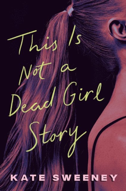 Kate Sweeney - This Is Not a Dead Girl Story, E-bok