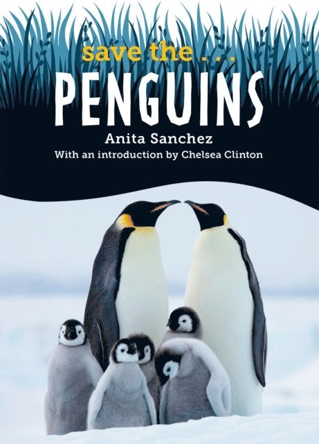 Chelsea Clinton, Anita Sanchez - Save the... Penguins, E-bok