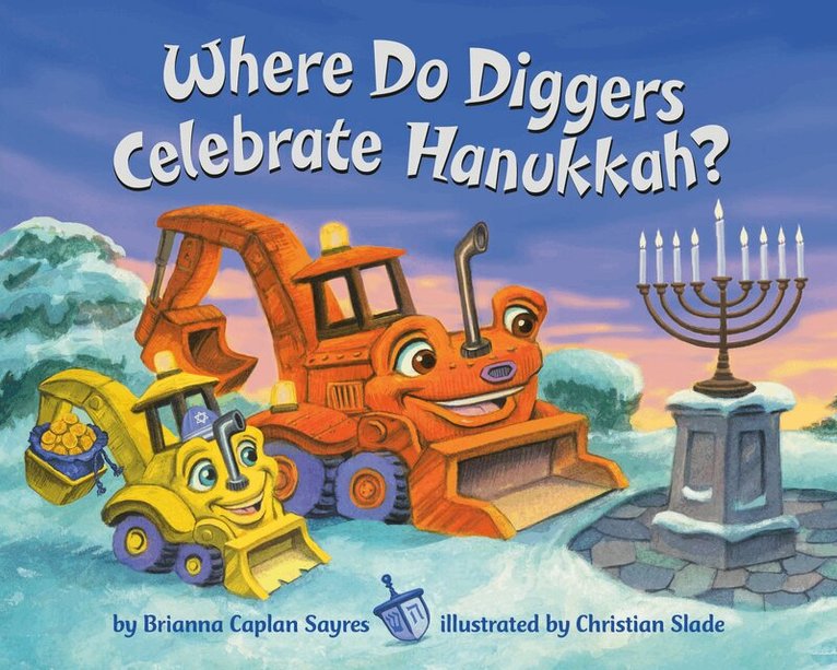 Brianna Caplan Sayres, Christian Slade - Where Do Diggers Celebrate Hanukkah?, Kartonnage. Tillgänglighet: Lägg i varukorg