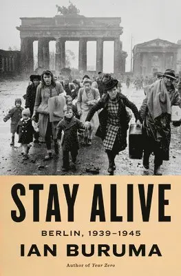 Stay Alive: Berlin, 1939-1945
