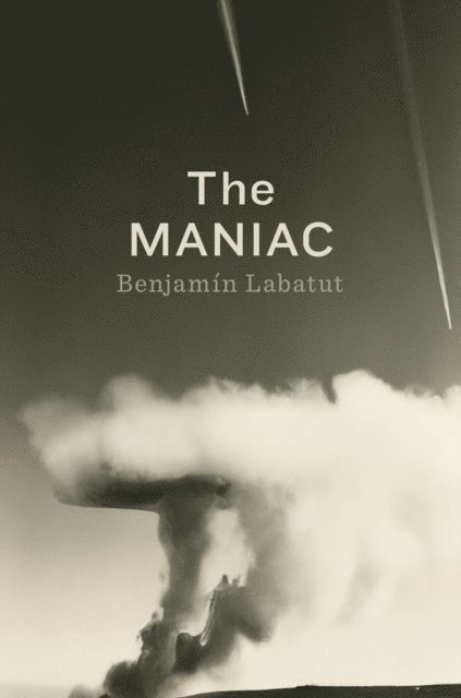 Benjamin Labatut - MANIAC, E-bok