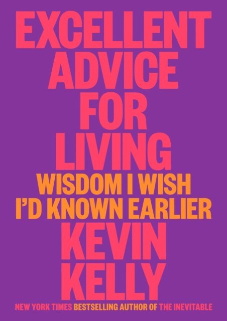 Kevin Kelly - Excellent Advice for Living, E-bok
