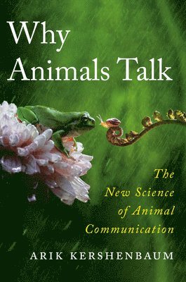 Arik Kershenbaum - Why Animals Talk: The New Science of Animal Communication, Inbunden. Tillgänglighet: Lägg i varukorg