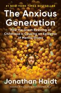 The Anxious Generation: How the Great Rewiring of Childhood Is Causing an Epidemic of Mental Illness