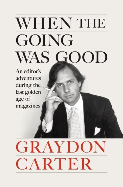 Graydon Carter - When the Going Was Good, E-bok