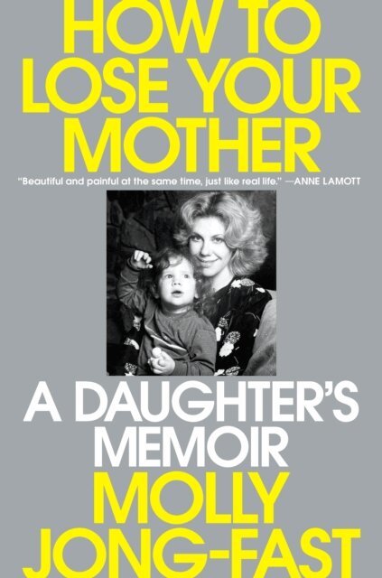 Molly Jong-Fast - How to Lose Your Mother, E-bok