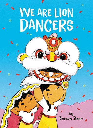 Benson Shum - We Are Lion Dancers, Inbunden