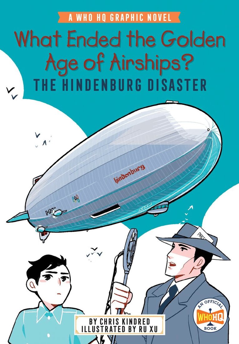 Chris Kindred, Who HQ - What Ended the Golden Age of Airships? The Hindenburg Disaster, Häftad