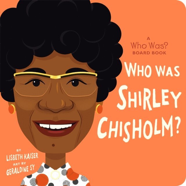 Lisbeth Kaiser - Who Was Shirley Chisholm?: A Who Was? Board Book, E-bok
