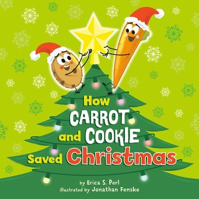 Erica S. Perl - How Carrot and Cookie Saved Christmas, Inbunden