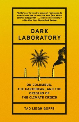 Tao Leigh Goffe - Dark Laboratory: On Columbus, the Caribbean, and the Origins of the Climate Crisis, Häftad. Tillgänglighet: Lägg i varukorg