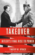 Takeover: Hitler's Final Rise to Power