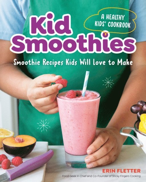 Erin Fletter - Kid Smoothies: A Healthy Kids' Cookbook, E-bok. Tillgänglighet: Lägg i varukorg