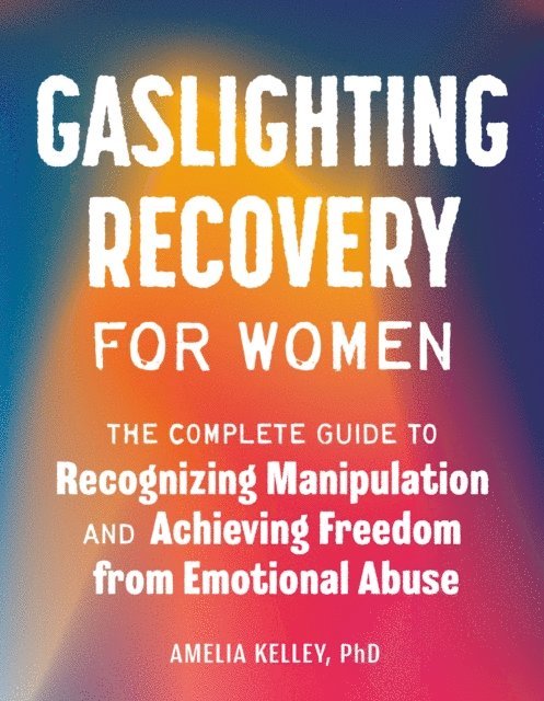 PhD Amelia Kelley - Gaslighting Recovery for Women, E-bok