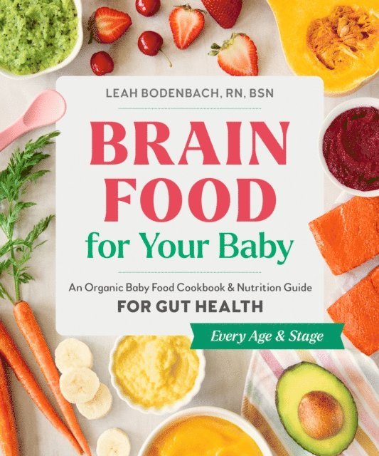 BSN Leah Bodenbach RN - Brain Food for Your Baby, E-bok