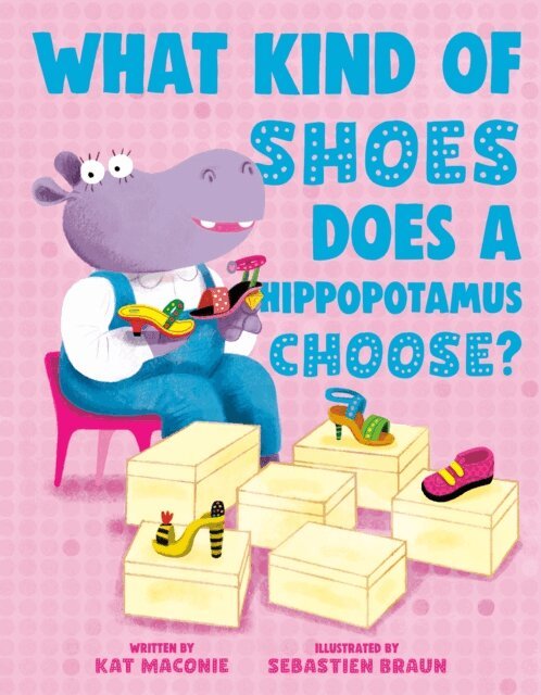 Kat Maconie - What Kind of Shoes Does a Hippopotamus Choose?, E-bok