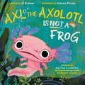 Axl the Axolotl Is Not a Frog