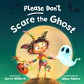 Please Don't Scare the Ghost