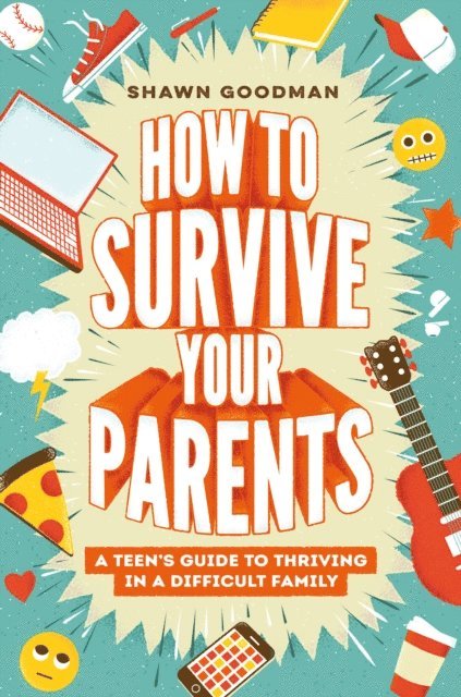 Shawn Goodman - How to Survive Your Parents, E-bok