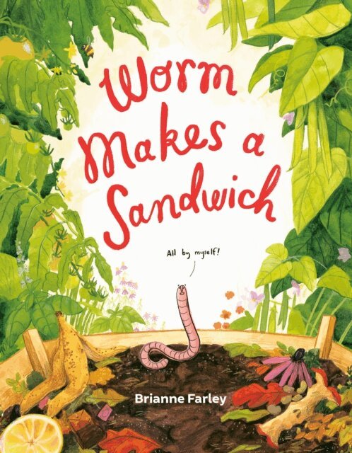 Brianne Farley - Worm Makes a Sandwich, E-bok