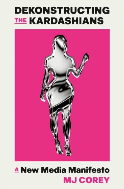 MJ Corey - Dekonstructing the Kardashians, E-bok