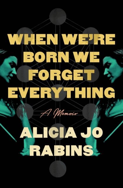 Alicia Jo Rabins - When We're Born We Forget Everything, E-bok