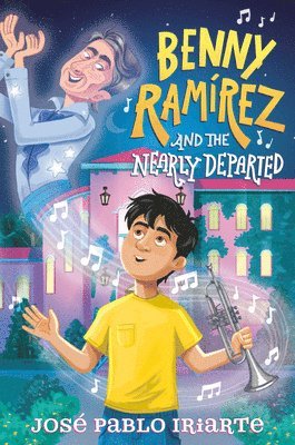 José Pablo Iriarte - Benny Ramírez and the Nearly Departed, Inbunden