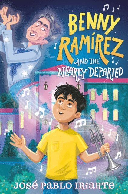 Jose Pablo Iriarte - Benny Ramirez and the Nearly Departed, E-bok