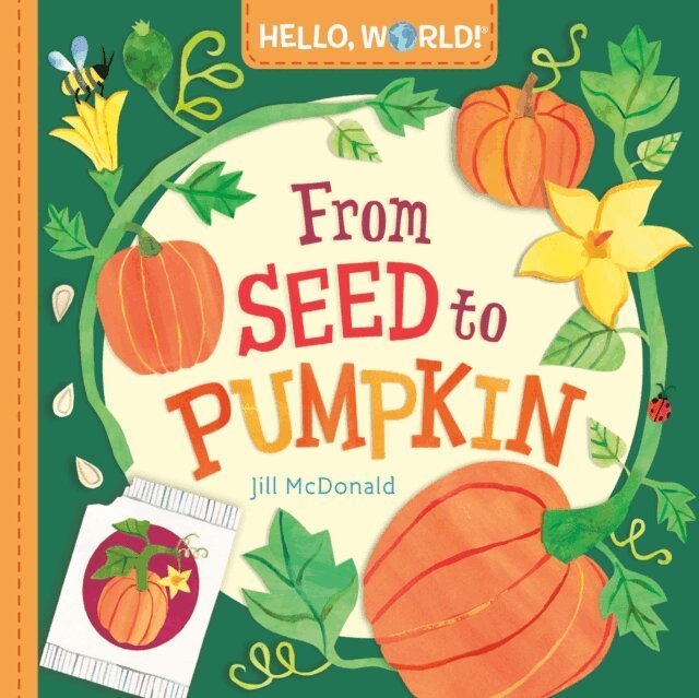 Jill McDonald - Hello, World! From Seed to Pumpkin, E-bok