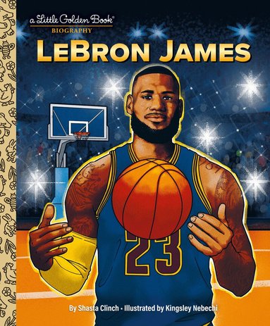 Shasta Clinch, Kingsley Nebechi - LeBron James, Inbunden