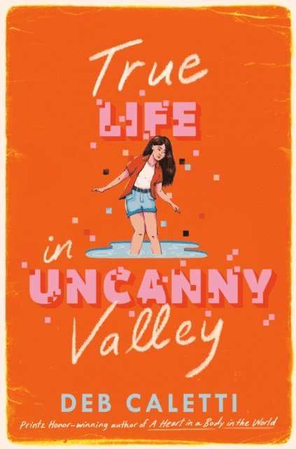 Deb Caletti - True Life in Uncanny Valley, E-bok
