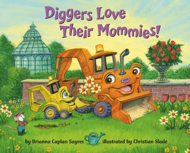 Brianna Caplan Sayres - Diggers Love Their Mommies!, E-bok