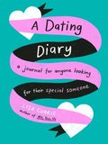 A Dating Diary: A Journal for Anyone Looking for Their Special Someone