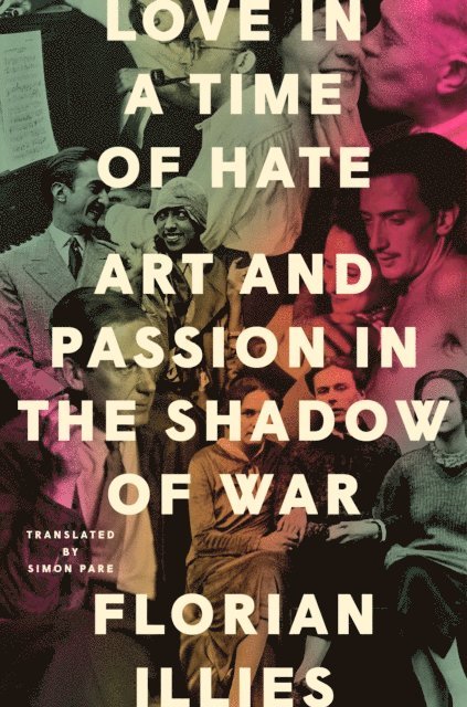 Florian Illies - Love in a Time of Hate, E-bok