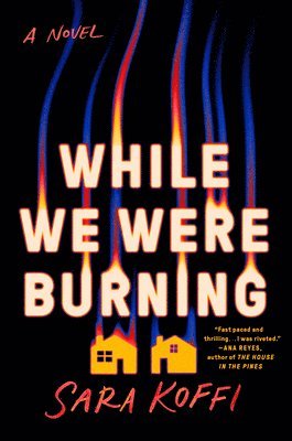 Sara Koffi - While We Were Burning, Inbunden