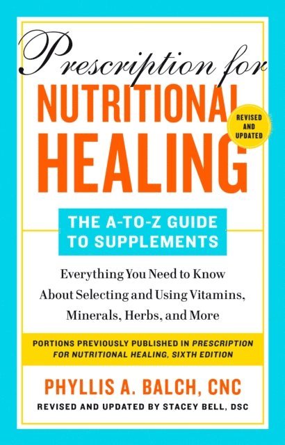 Phyllis A. Balch CNC - Prescription for Nutritional Healing: The A-to-Z Guide to Supplements, 6th Edition, E-bok. Tillgänglighet: Lägg i varukorg
