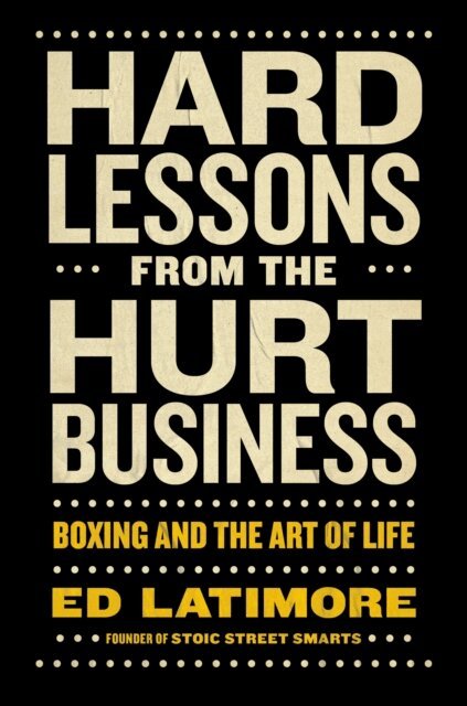 Ed Latimore - Hard Lessons from the Hurt Business, E-bok